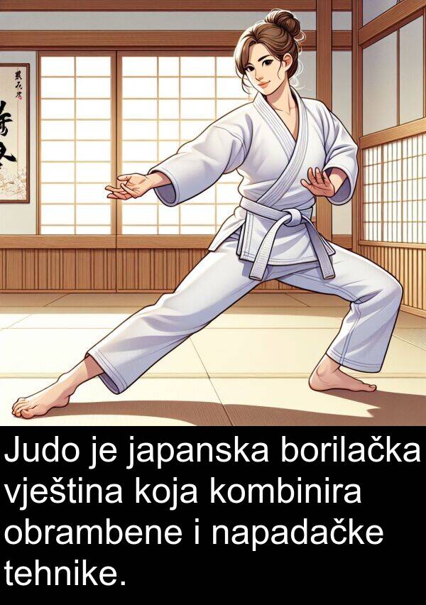 vještina: Judo je japanska borilačka vještina koja kombinira obrambene i napadačke tehnike.