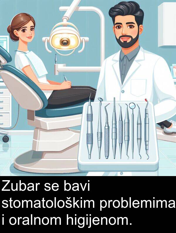 bavi: Zubar se bavi stomatološkim problemima i oralnom higijenom.