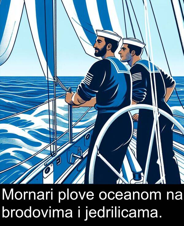 brodovima: Mornari plove oceanom na brodovima i jedrilicama.