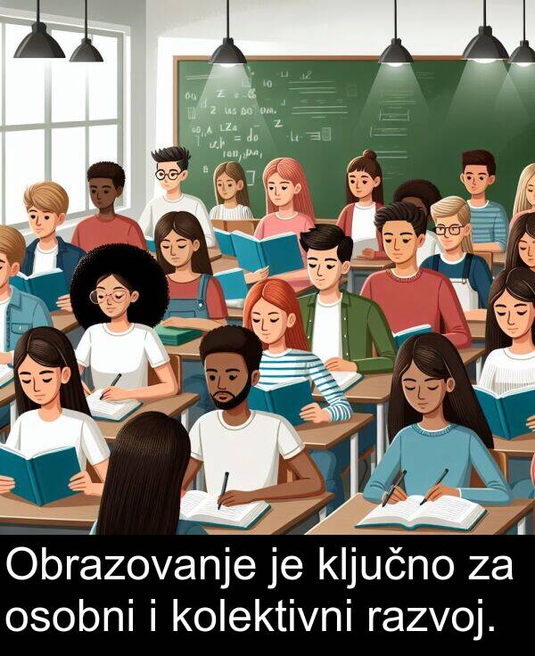 razvoj: Obrazovanje je ključno za osobni i kolektivni razvoj.