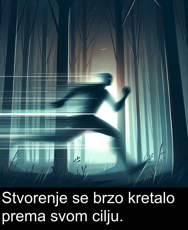 brzo: Stvorenje se brzo kretalo prema svom cilju.