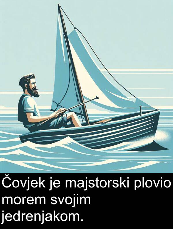 majstorski: Čovjek je majstorski plovio morem svojim jedrenjakom.