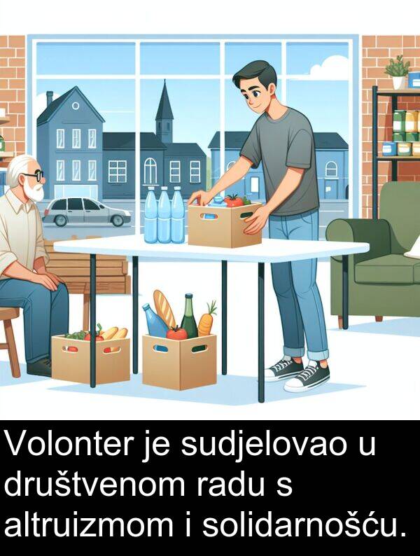 altruizmom: Volonter je sudjelovao u društvenom radu s altruizmom i solidarnošću.