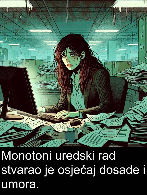 rad: Monotoni uredski rad stvarao je osjećaj dosade i umora.