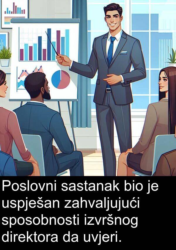 sastanak: Poslovni sastanak bio je uspješan zahvaljujući sposobnosti izvršnog direktora da uvjeri.