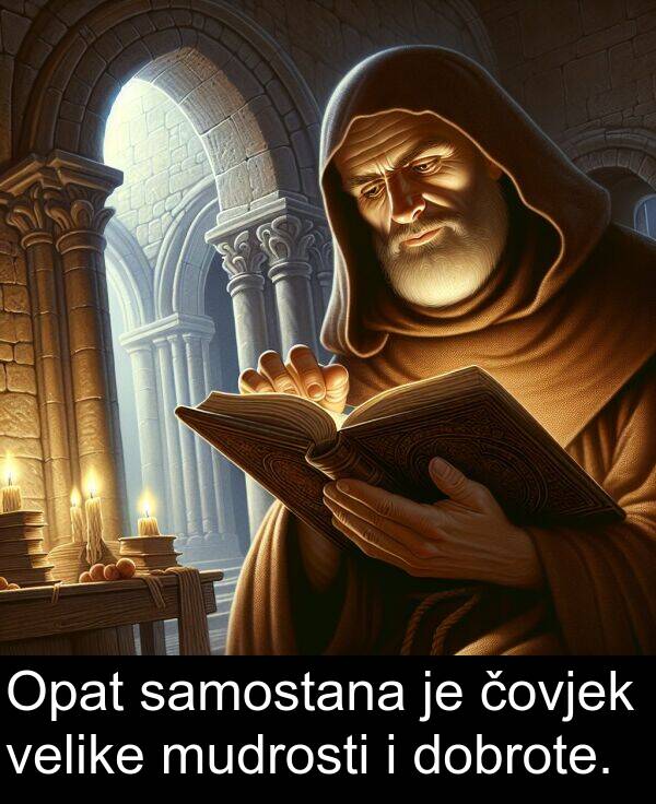 čovjek: Opat samostana je čovjek velike mudrosti i dobrote.