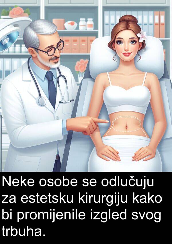 kirurgiju: Neke osobe se odlučuju za estetsku kirurgiju kako bi promijenile izgled svog trbuha.