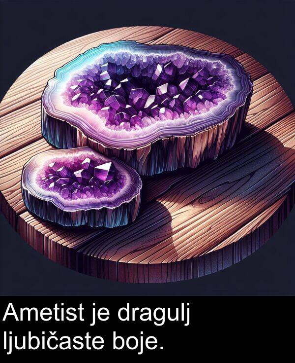 dragulj: Ametist je dragulj ljubičaste boje.