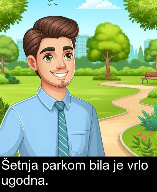 parkom: Šetnja parkom bila je vrlo ugodna.