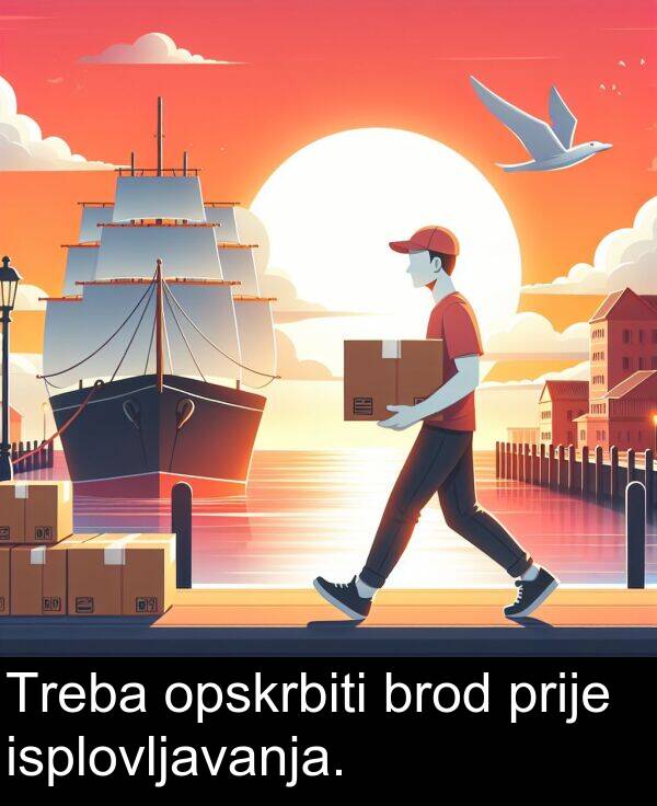 brod: Treba opskrbiti brod prije isplovljavanja.
