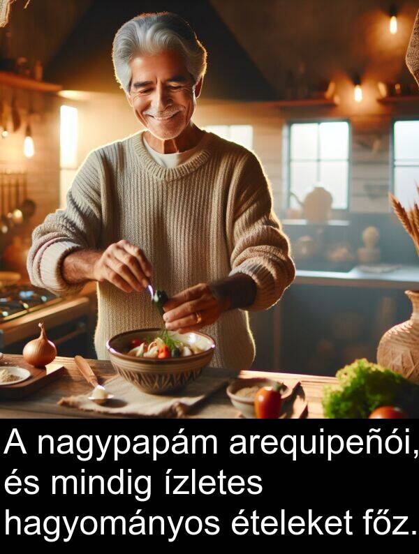 nagypapám: A nagypapám arequipeñói, és mindig ízletes hagyományos ételeket főz.