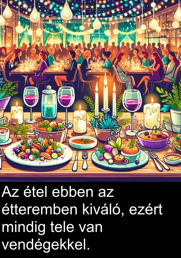 vendégekkel: Az étel ebben az étteremben kiváló, ezért mindig tele van vendégekkel.
