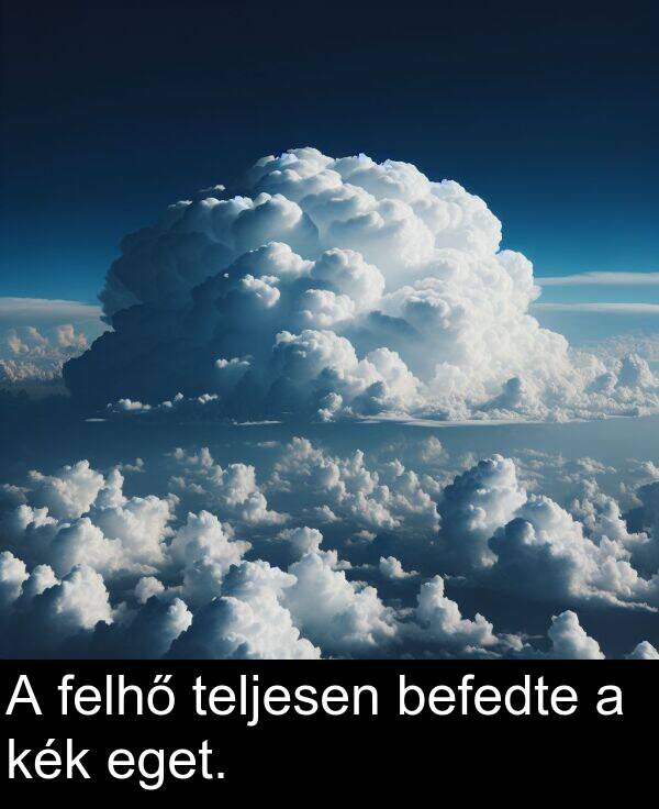 felhő: A felhő teljesen befedte a kék eget.