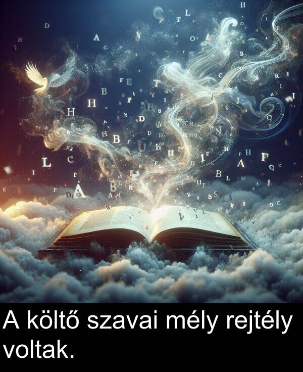 voltak: A költő szavai mély rejtély voltak.