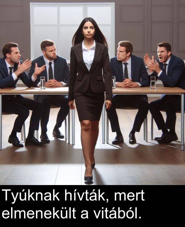 mert: Tyúknak hívták, mert elmenekült a vitából.