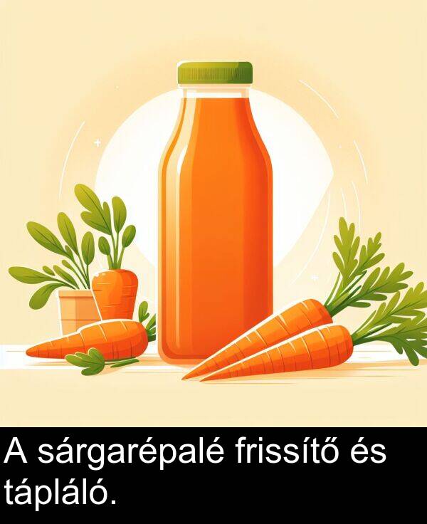sárgarépalé: A sárgarépalé frissítő és tápláló.