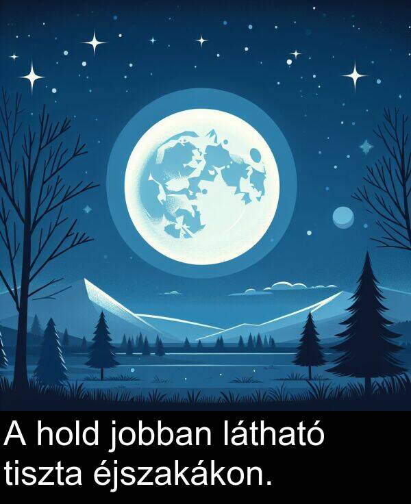 tiszta: A hold jobban látható tiszta éjszakákon.