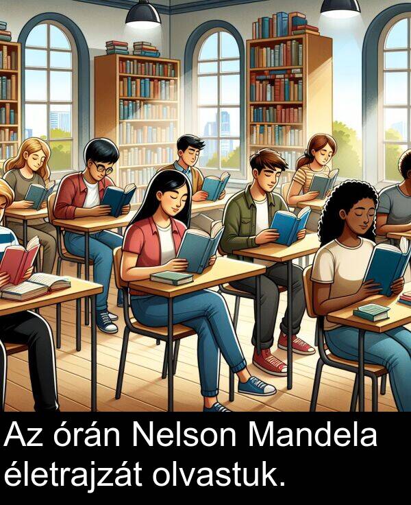 órán: Az órán Nelson Mandela életrajzát olvastuk.