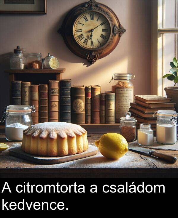 citromtorta: A citromtorta a családom kedvence.