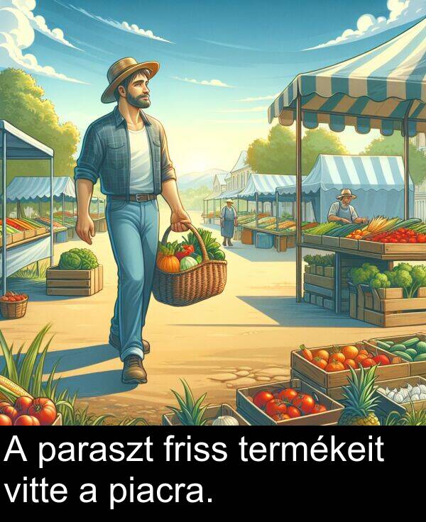 piacra: A paraszt friss termékeit vitte a piacra.