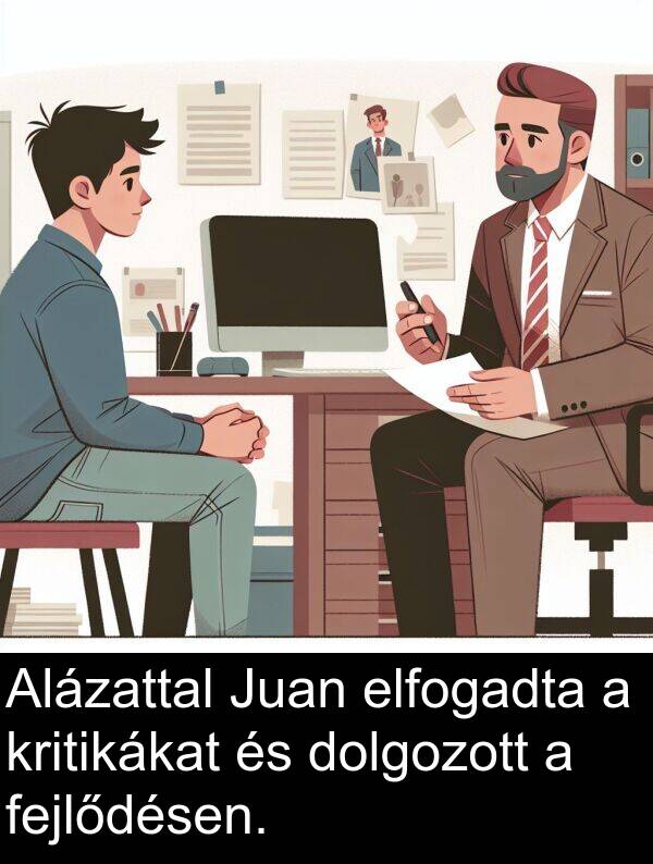 dolgozott: Alázattal Juan elfogadta a kritikákat és dolgozott a fejlődésen.