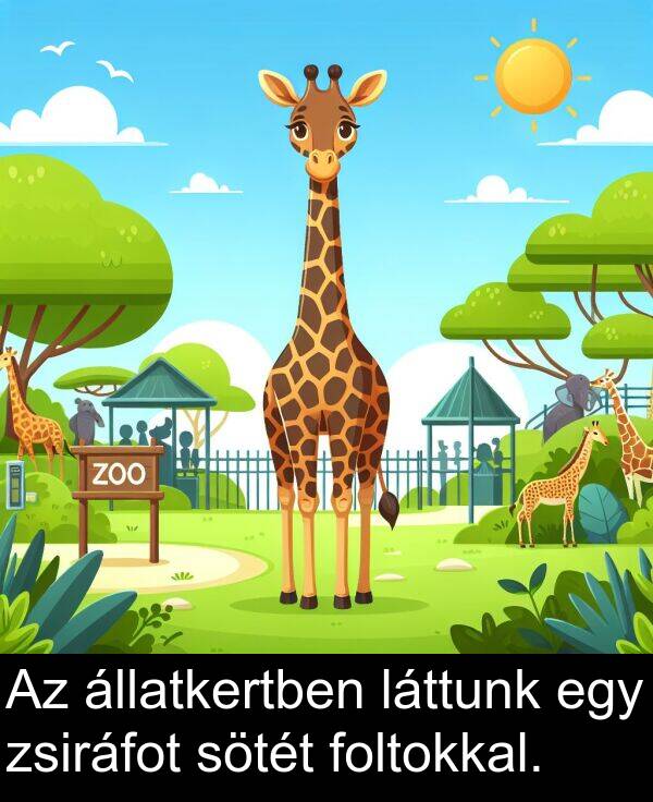 zsiráfot: Az állatkertben láttunk egy zsiráfot sötét foltokkal.