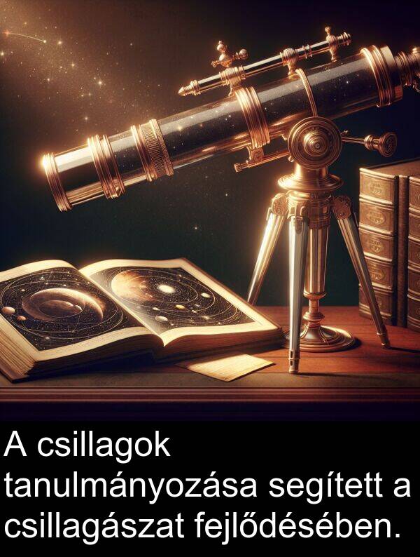 csillagászat: A csillagok tanulmányozása segített a csillagászat fejlődésében.
