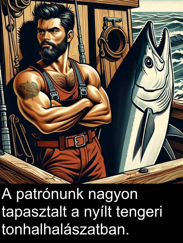 patrónunk: A patrónunk nagyon tapasztalt a nyílt tengeri tonhalhalászatban.