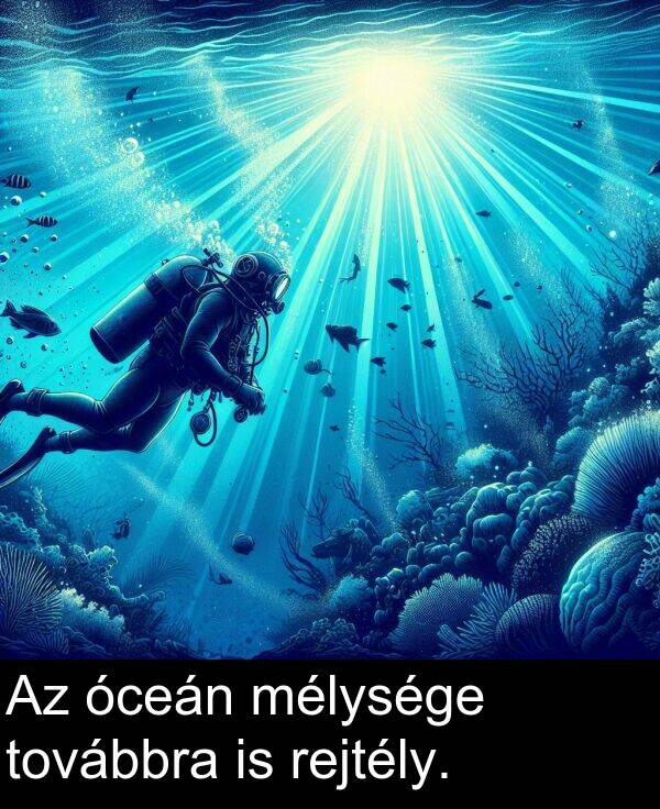 óceán: Az óceán mélysége továbbra is rejtély.