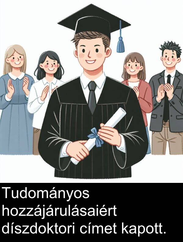 címet: Tudományos hozzájárulásaiért díszdoktori címet kapott.