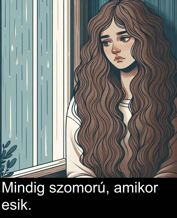 szomorú: Mindig szomorú, amikor esik.