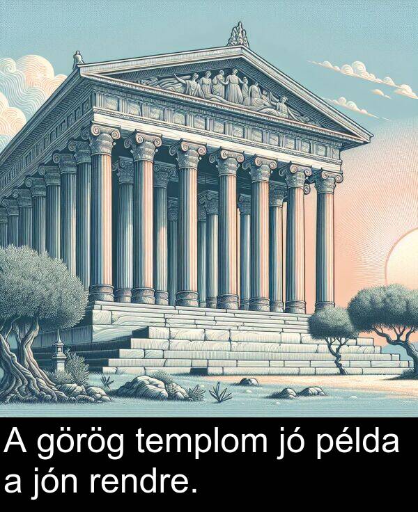 jón: A görög templom jó példa a jón rendre.
