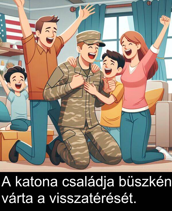 családja: A katona családja büszkén várta a visszatérését.