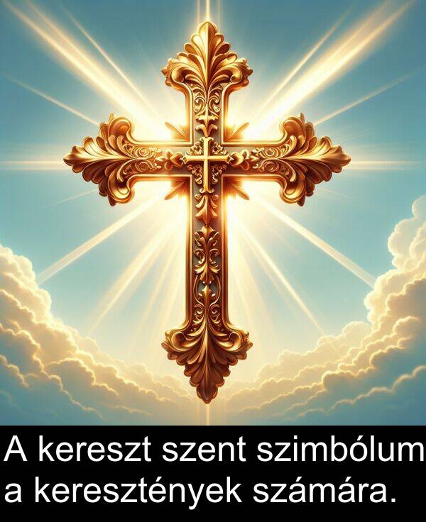 szent: A kereszt szent szimbólum a keresztények számára.