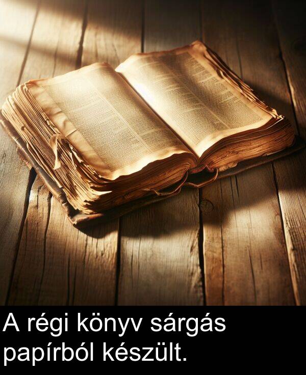 papírból: A régi könyv sárgás papírból készült.