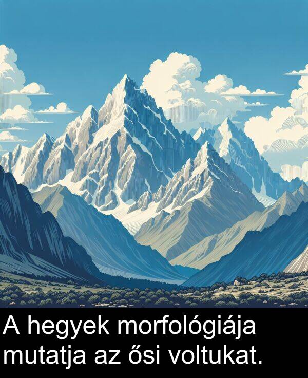 mutatja: A hegyek morfológiája mutatja az ősi voltukat.