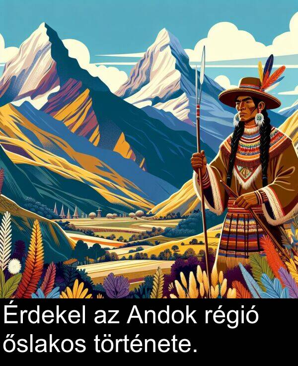 története: Érdekel az Andok régió őslakos története.