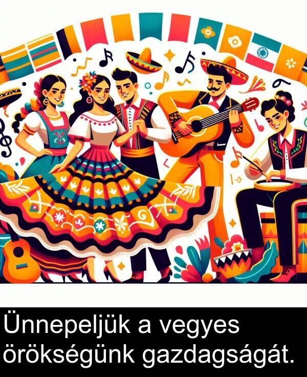 vegyes: Ünnepeljük a vegyes örökségünk gazdagságát.