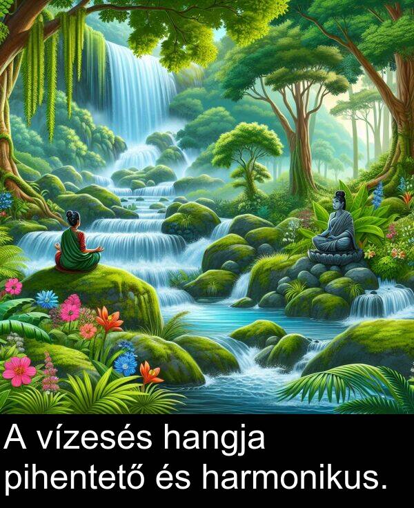 pihentető: A vízesés hangja pihentető és harmonikus.