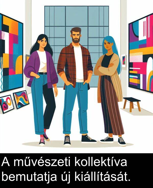 művészeti: A művészeti kollektíva bemutatja új kiállítását.
