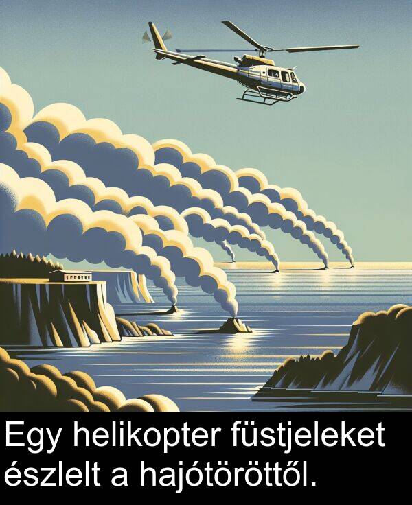 helikopter: Egy helikopter füstjeleket észlelt a hajótöröttől.