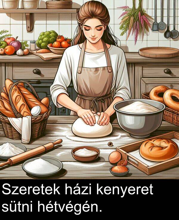 házi: Szeretek házi kenyeret sütni hétvégén.
