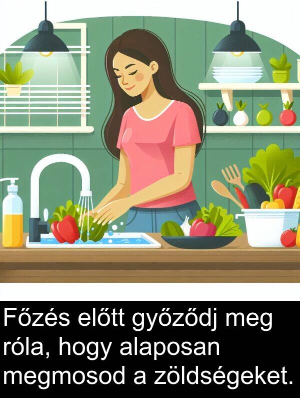 zöldségeket: Főzés előtt győződj meg róla, hogy alaposan megmosod a zöldségeket.
