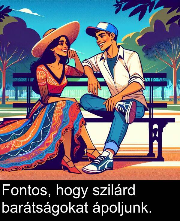 hogy: Fontos, hogy szilárd barátságokat ápoljunk.