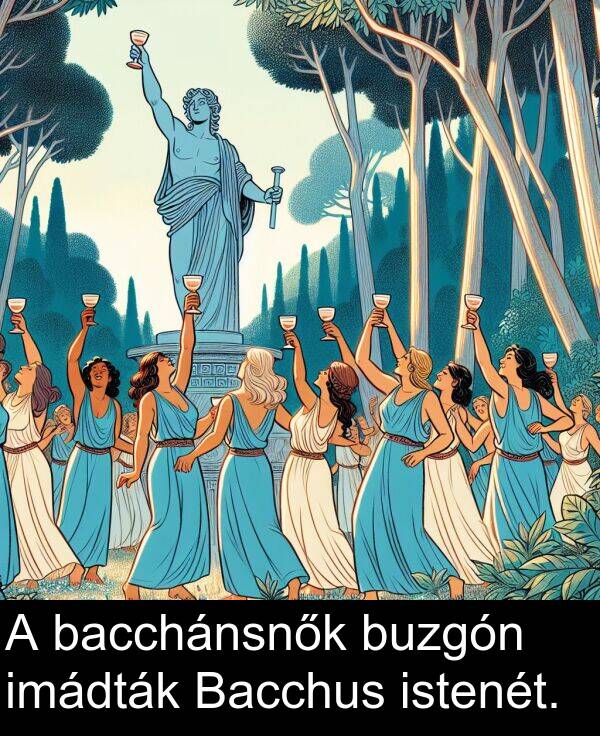 bacchánsnők: A bacchánsnők buzgón imádták Bacchus istenét.