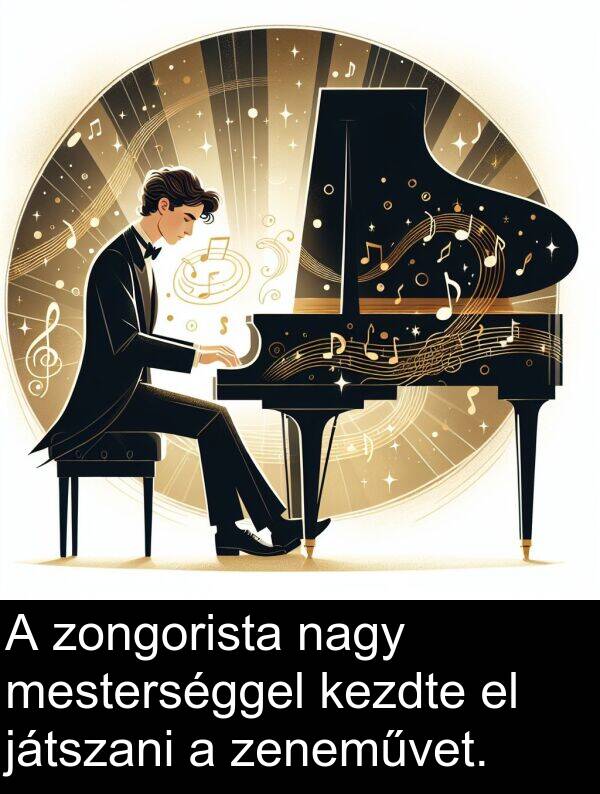 zongorista: A zongorista nagy mesterséggel kezdte el játszani a zeneművet.