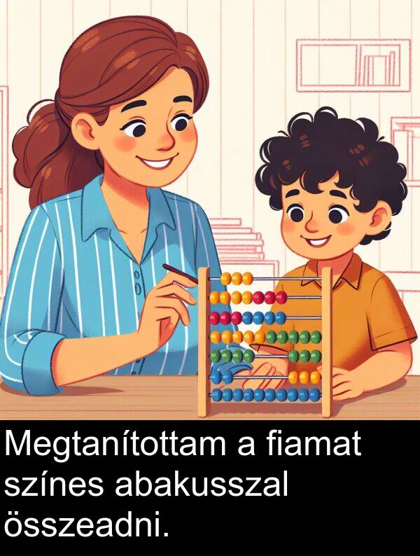 abakusszal: Megtanítottam a fiamat színes abakusszal összeadni.