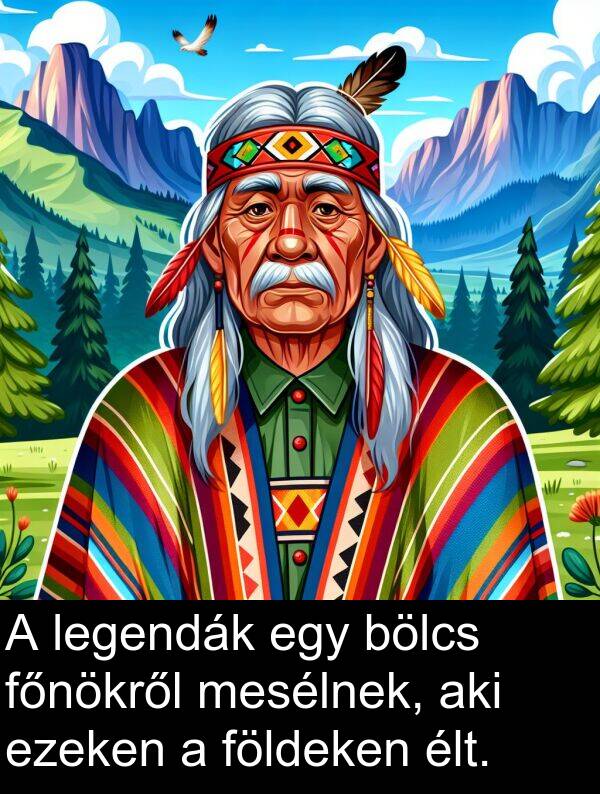 aki: A legendák egy bölcs főnökről mesélnek, aki ezeken a földeken élt.