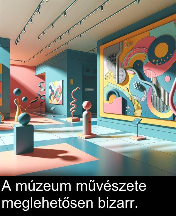 múzeum: A múzeum művészete meglehetősen bizarr.