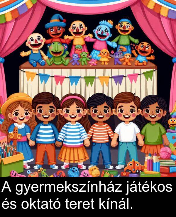 oktató: A gyermekszínház játékos és oktató teret kínál.